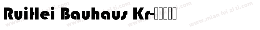 RuiHei Bauhaus Kr字体转换